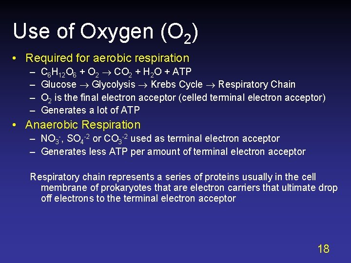 Use of Oxygen (O 2) • Required for aerobic respiration – – C 6