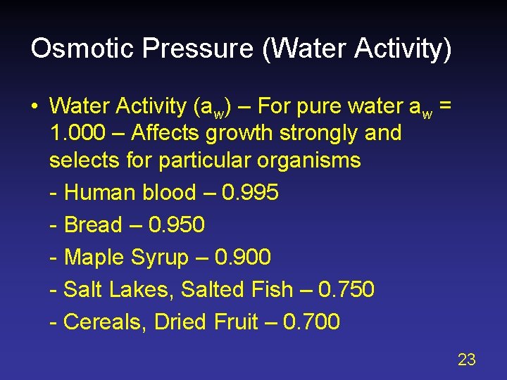 Osmotic Pressure (Water Activity) • Water Activity (aw) – For pure water aw =