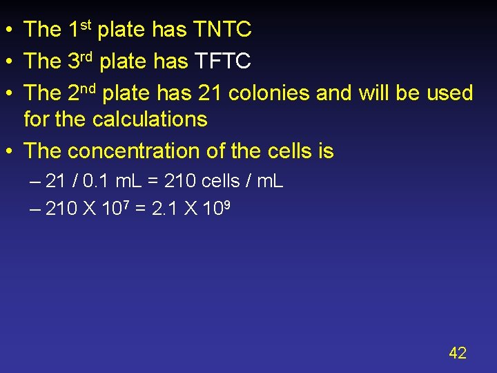  • The 1 st plate has TNTC • The 3 rd plate has