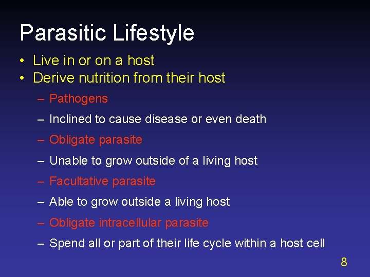 Parasitic Lifestyle • Live in or on a host • Derive nutrition from their