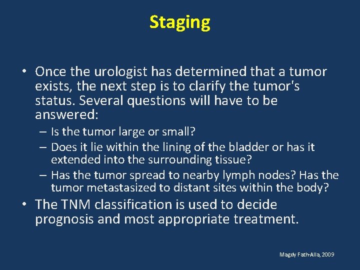 Staging • Once the urologist has determined that a tumor exists, the next step