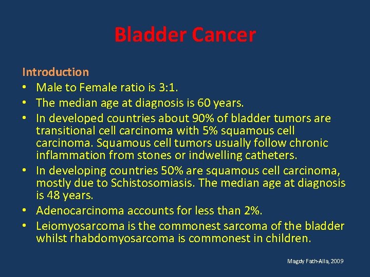 Bladder Cancer Introduction • Male to Female ratio is 3: 1. • The median