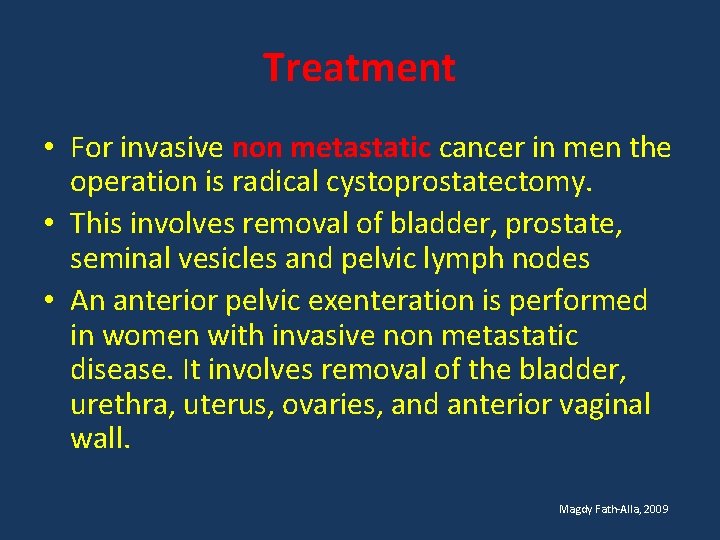 Treatment • For invasive non metastatic cancer in men the operation is radical cystoprostatectomy.