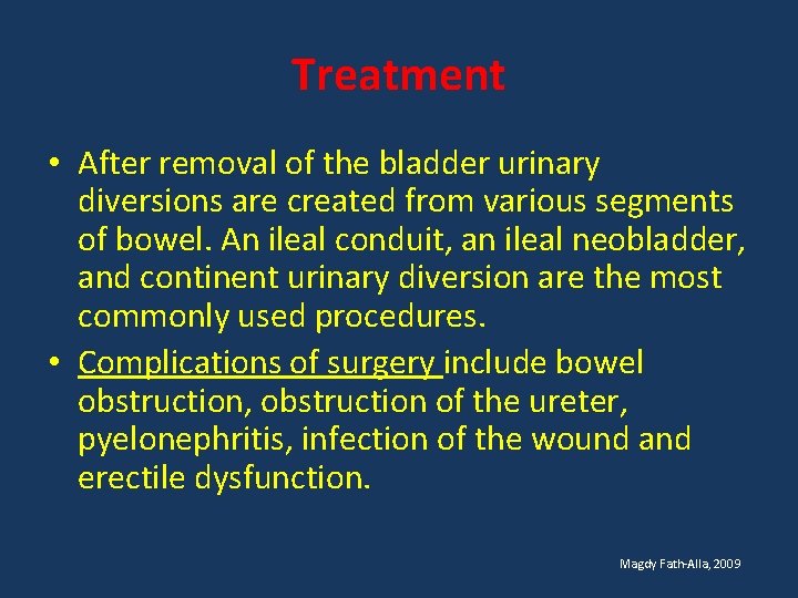 Treatment • After removal of the bladder urinary diversions are created from various segments