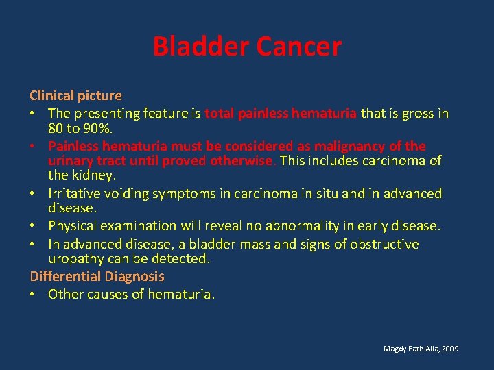 Bladder Cancer Clinical picture • The presenting feature is total painless hematuria that is