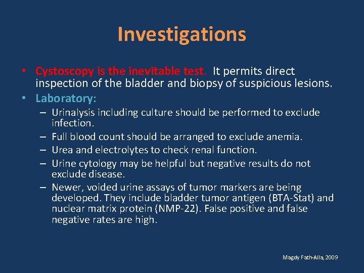 Investigations • Cystoscopy is the inevitable test. It permits direct inspection of the bladder
