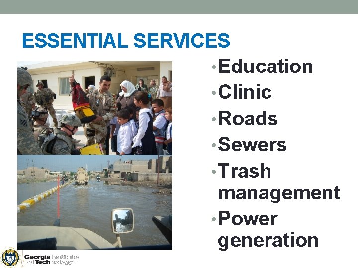 ESSENTIAL SERVICES • Education • Clinic • Roads • Sewers • Trash management •