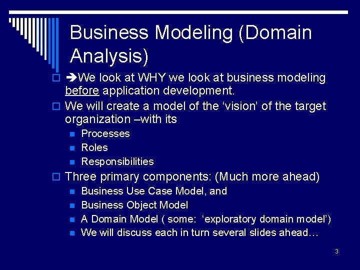 Business Modeling (Domain Analysis) o We look at WHY we look at business modeling