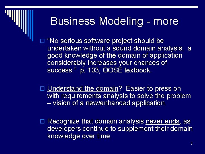 Business Modeling - more o “No serious software project should be undertaken without a