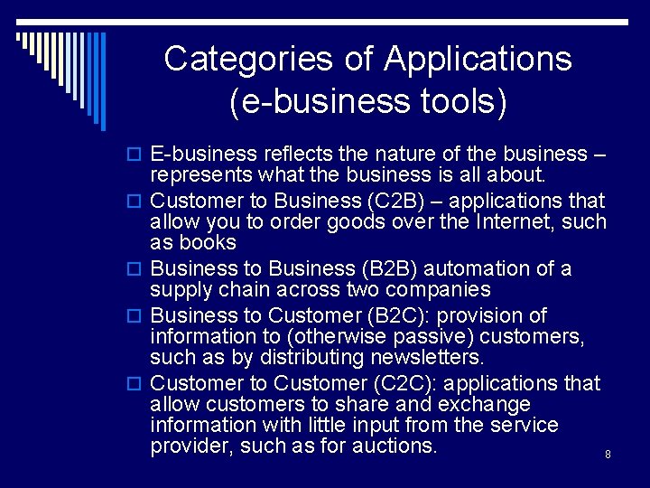 Categories of Applications (e-business tools) o E-business reflects the nature of the business –