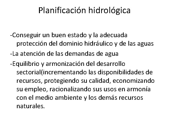 Planificación hidrológica -Conseguir un buen estado y la adecuada protección del dominio hidráulico y