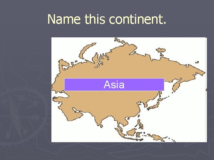 Name this continent. Asia 