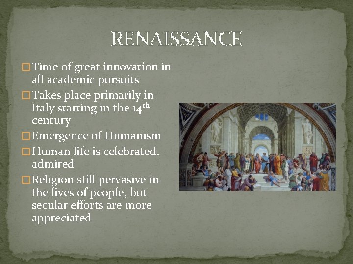 RENAISSANCE � Time of great innovation in all academic pursuits � Takes place primarily