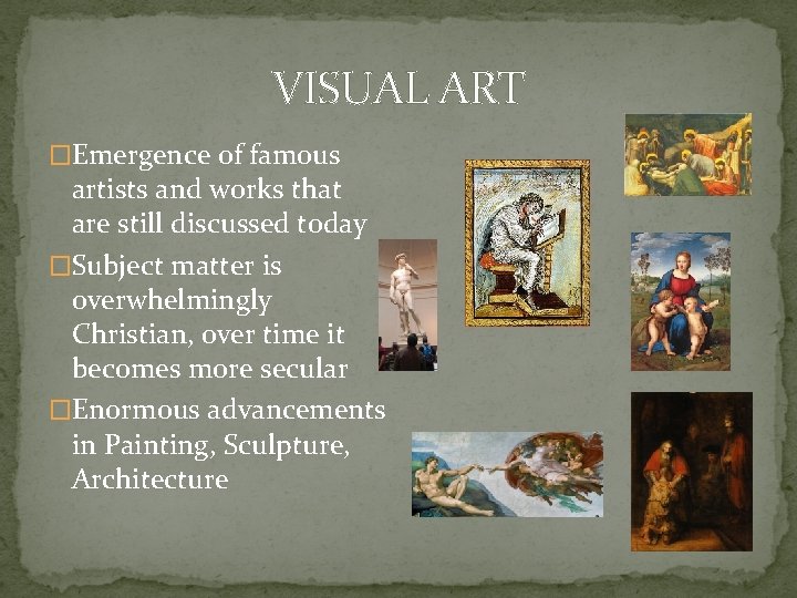 VISUAL ART �Emergence of famous artists and works that are still discussed today �Subject