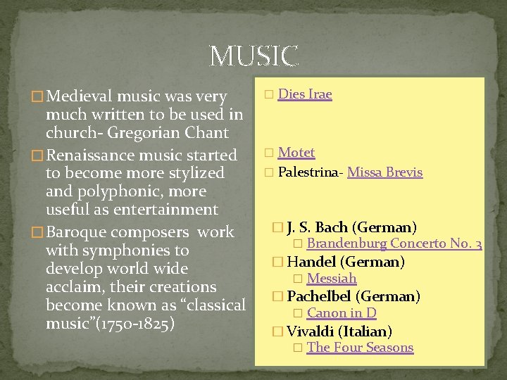 MUSIC � Medieval music was very much written to be used in church- Gregorian