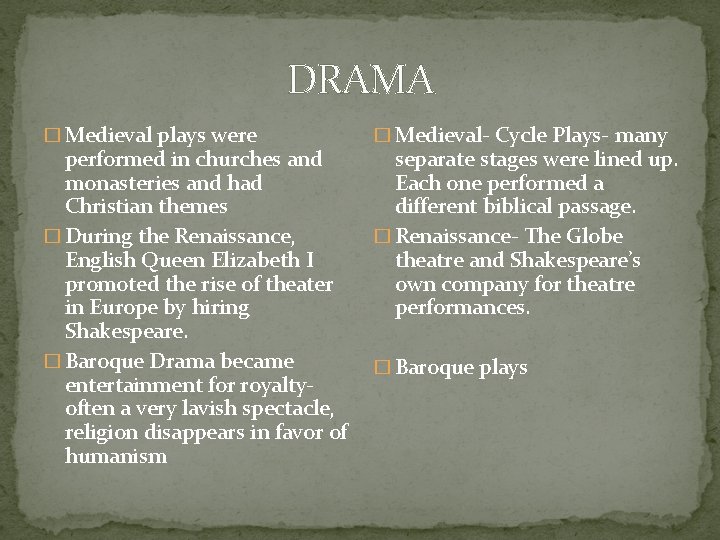 DRAMA � Medieval plays were performed in churches and monasteries and had Christian themes