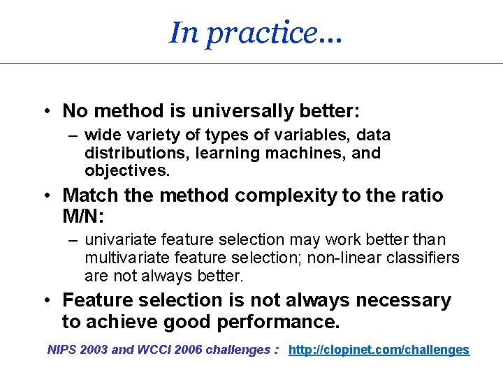 In practice… • No method is universally better: – wide variety of types of