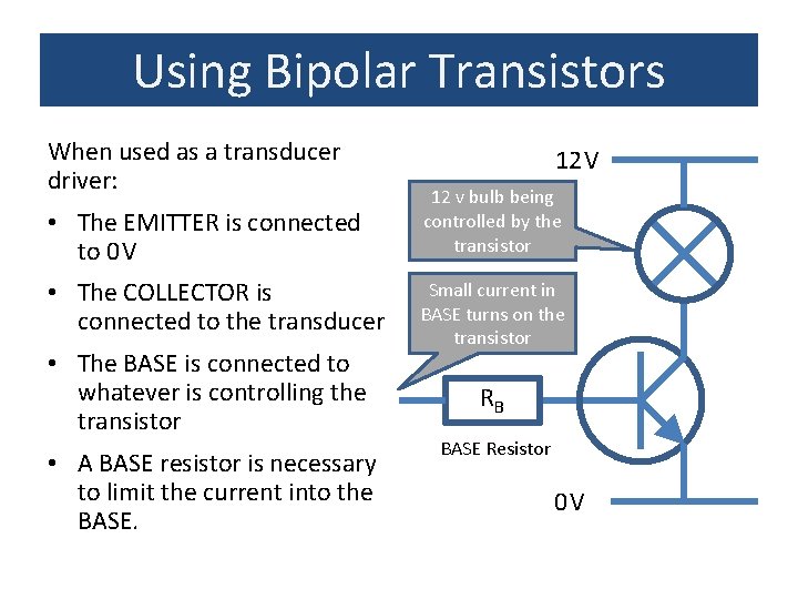 Using Bipolar Transistors When used as a transducer driver: • The EMITTER is connected