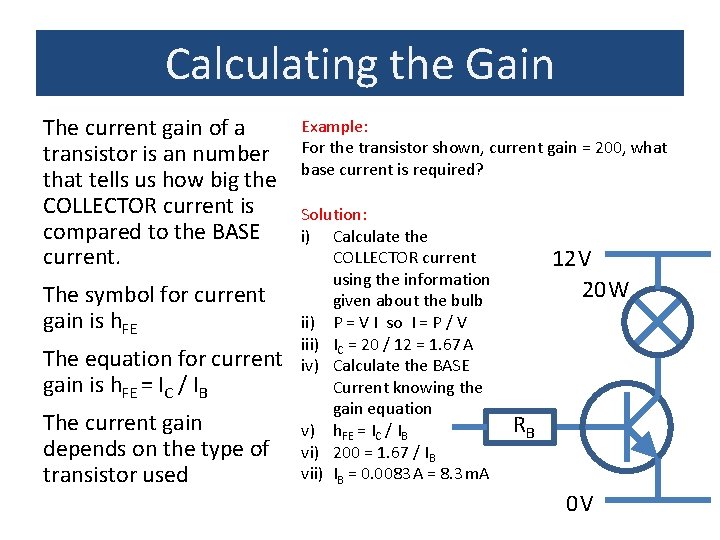 Calculating the Gain The current gain of a transistor is an number that tells