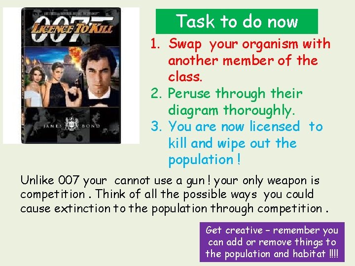 Task to do now 1. Swap your organism with another member of the class.