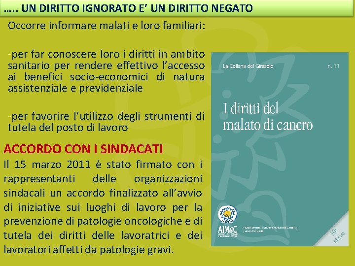 …. . UN DIRITTO IGNORATO E’ UN DIRITTO NEGATO Occorre informare malati e loro