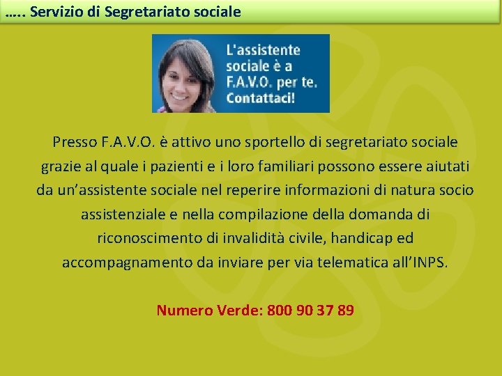 …. . Servizio di Segretariato sociale Presso F. A. V. O. è attivo uno