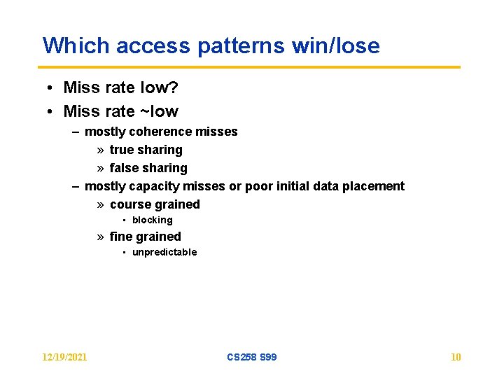 Which access patterns win/lose • Miss rate low? • Miss rate ~low – mostly