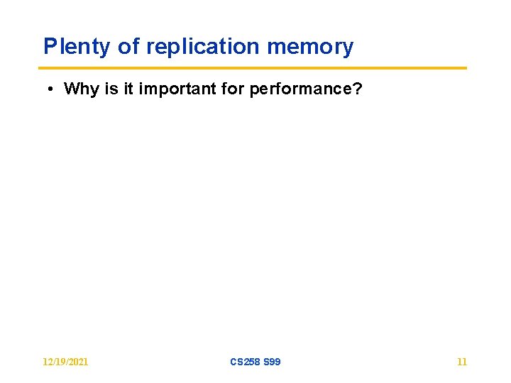 Plenty of replication memory • Why is it important for performance? 12/19/2021 CS 258