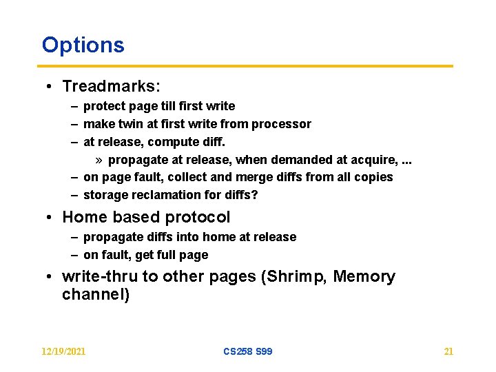 Options • Treadmarks: – protect page till first write – make twin at first