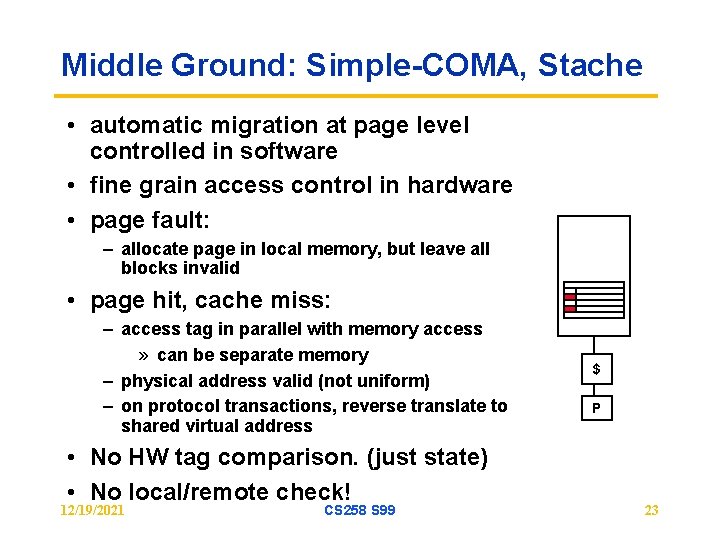 Middle Ground: Simple-COMA, Stache • automatic migration at page level controlled in software •