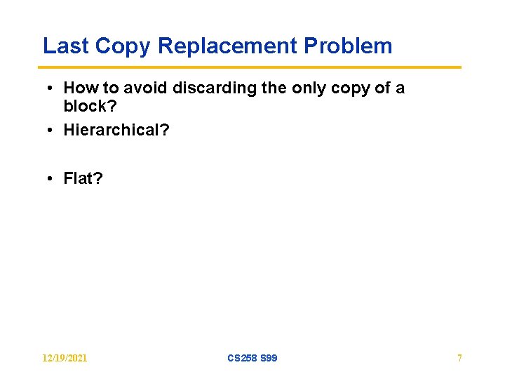 Last Copy Replacement Problem • How to avoid discarding the only copy of a