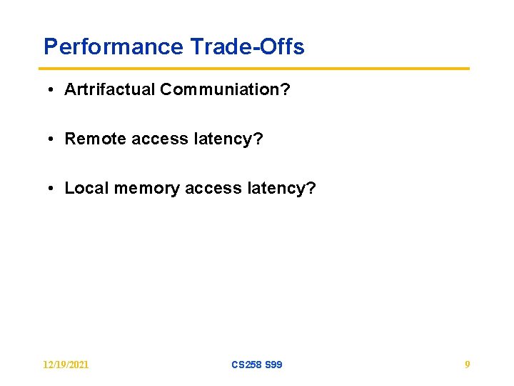 Performance Trade-Offs • Artrifactual Communiation? • Remote access latency? • Local memory access latency?