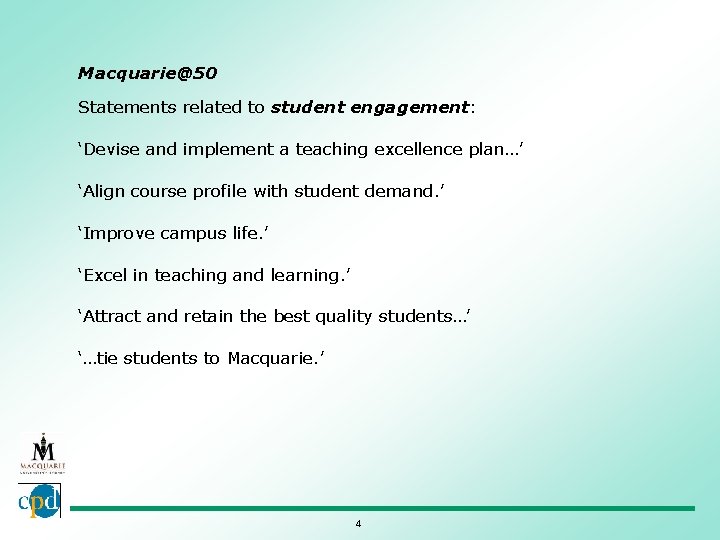 Macquarie@50 Statements related to student engagement: ‘Devise and implement a teaching excellence plan…’ ‘Align