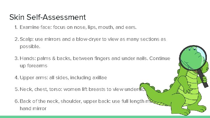 Skin Self-Assessment 1. Examine face: focus on nose, lips, mouth, and ears. 2. Scalp: