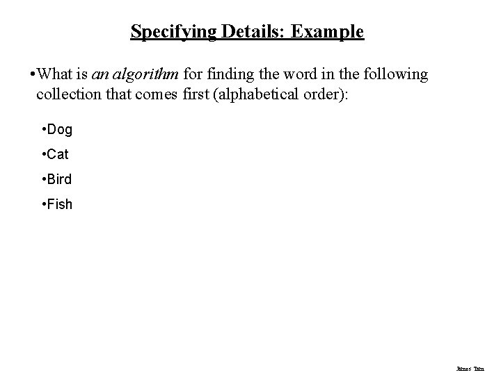 Specifying Details: Example • What is an algorithm for finding the word in the