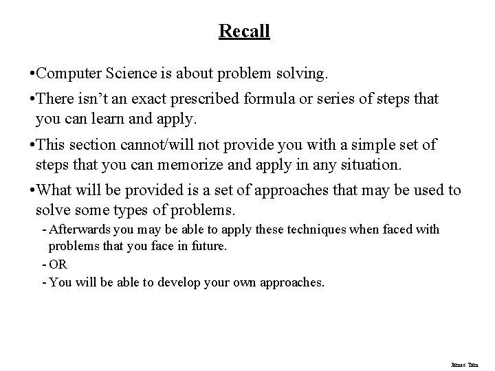 Recall • Computer Science is about problem solving. • There isn’t an exact prescribed