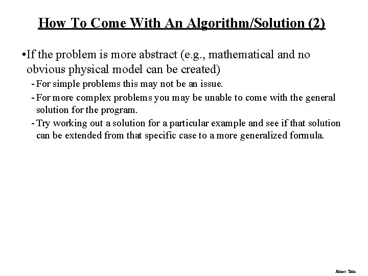 How To Come With An Algorithm/Solution (2) • If the problem is more abstract