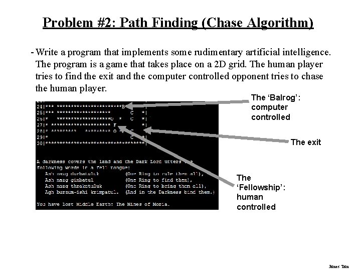 Problem #2: Path Finding (Chase Algorithm) - Write a program that implements some rudimentary