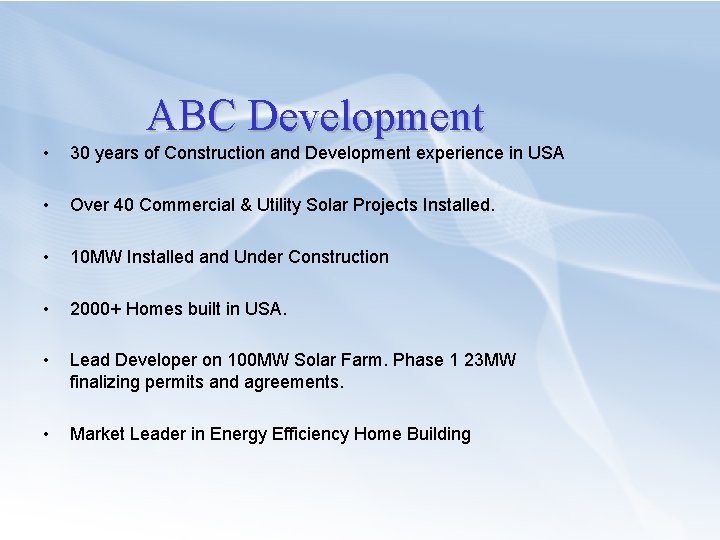 ABC Development • 30 years of Construction and Development experience in USA • Over