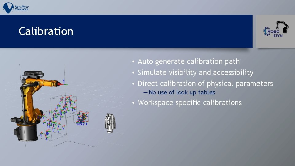 Calibration • Auto generate calibration path • Simulate visibility and accessibility • Direct calibration