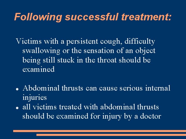 Following successful treatment: Victims with a persistent cough, difficulty swallowing or the sensation of