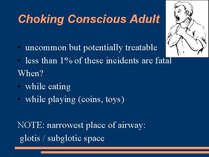 Choking Conscious Adult • uncommon but potentially treatable • less than 1% of these