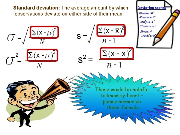 Standard deviation: The average amount by which observations deviate on either side of their