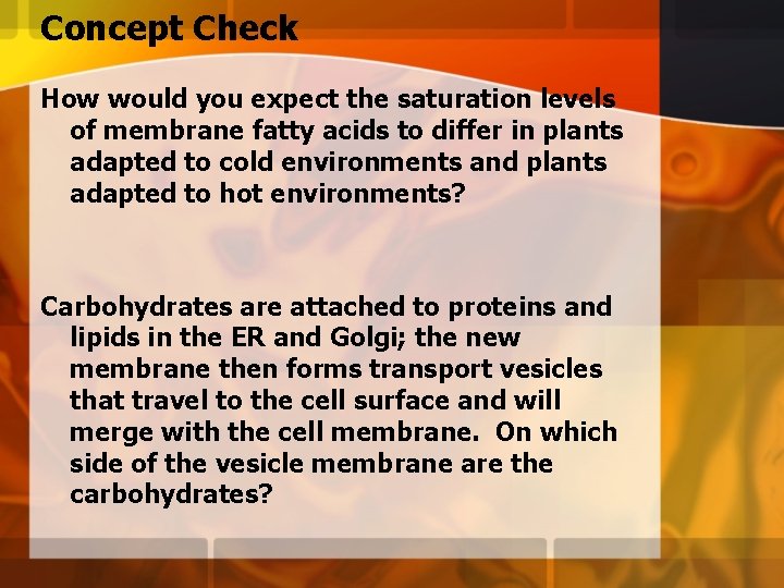 Concept Check How would you expect the saturation levels of membrane fatty acids to