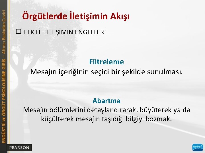 Örgütlerde İletişimin Akışı q ETKİLİ İLETİŞİMİN ENGELLERİ Filtreleme Mesajın içeriğinin seçici bir şekilde sunulması.
