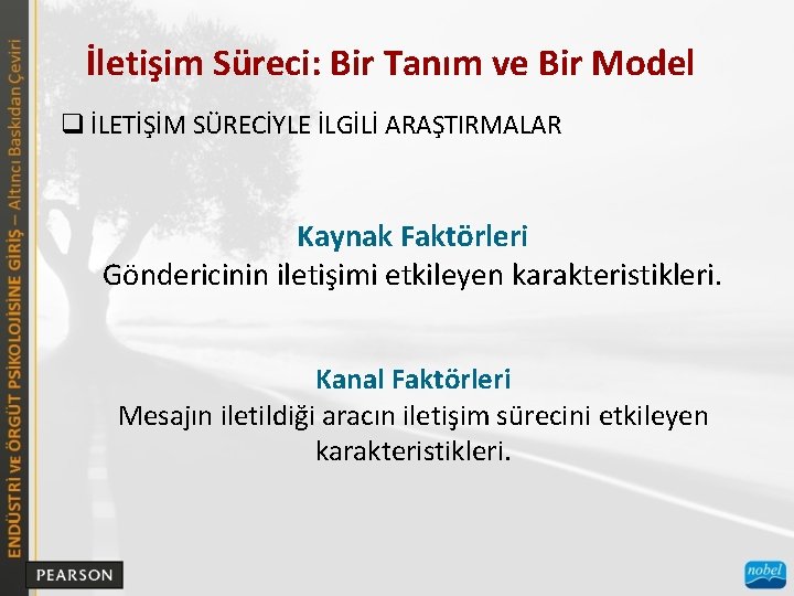 İletişim Süreci: Bir Tanım ve Bir Model q İLETİŞİM SÜRECİYLE İLGİLİ ARAŞTIRMALAR Kaynak Faktörleri