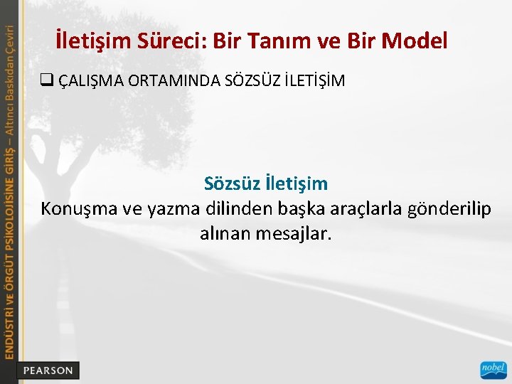 İletişim Süreci: Bir Tanım ve Bir Model q ÇALIŞMA ORTAMINDA SÖZSÜZ İLETİŞİM Sözsüz İletişim