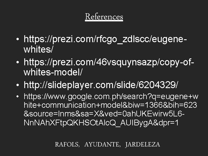 References • https: //prezi. com/rfcgo_zdlscc/eugenewhites/ • https: //prezi. com/46 vsquynsazp/copy-ofwhites-model/ • http: //slideplayer. com/slide/6204329/