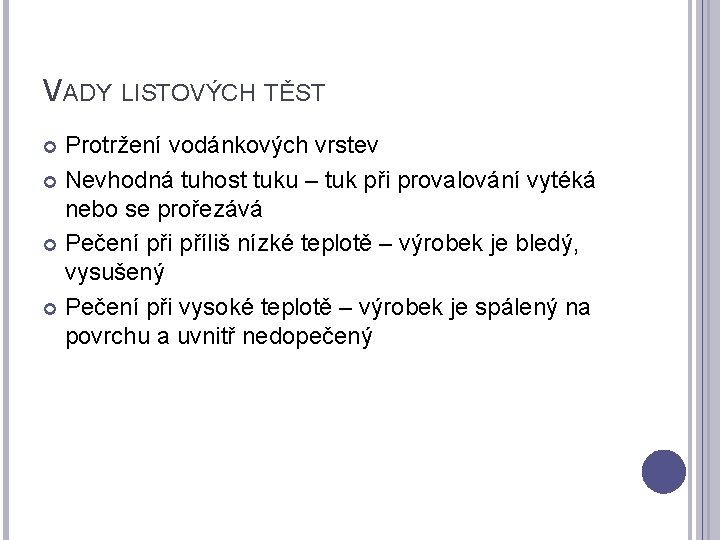 VADY LISTOVÝCH TĚST Protržení vodánkových vrstev Nevhodná tuhost tuku – tuk při provalování vytéká