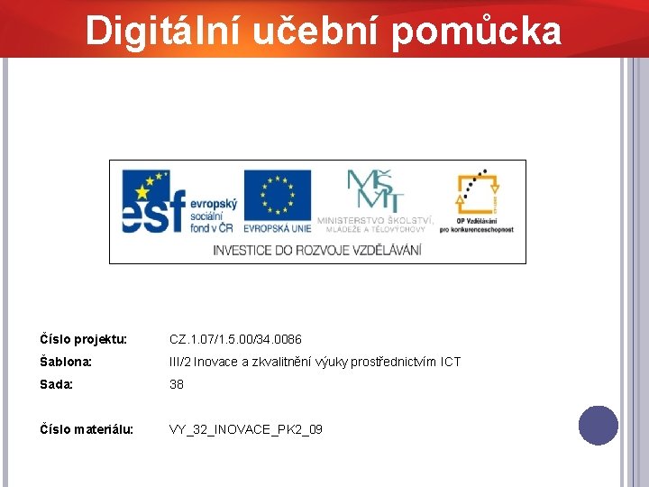 Digitální učební pomůcka Číslo projektu: CZ. 1. 07/1. 5. 00/34. 0086 Šablona: III/2 Inovace